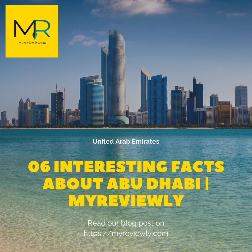 06 Interesting Facts about Abu Dhabi | MyReviewly